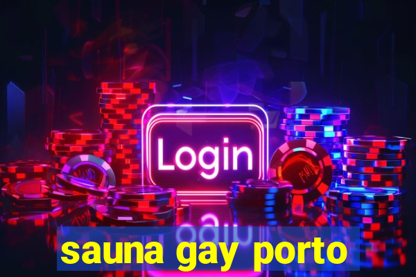 sauna gay porto